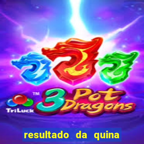 resultado da quina giga bicho